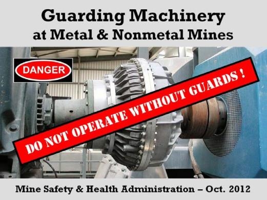 Guarding Machinery at Metal and Nonmetal Mines, do not operate without guards